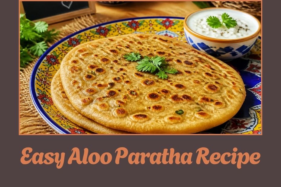Easy Aloo Paratha Recipe