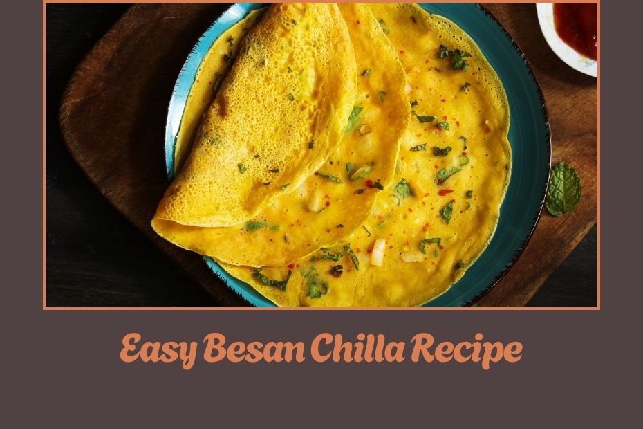 Easy Besan Chilla Recipe