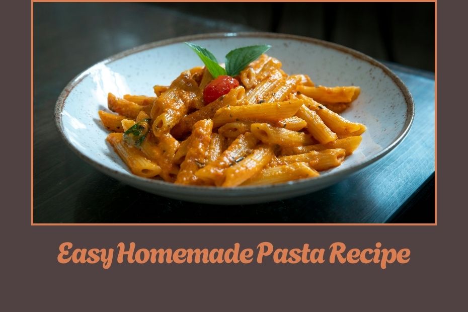 Easy Homemade Pasta Recipe