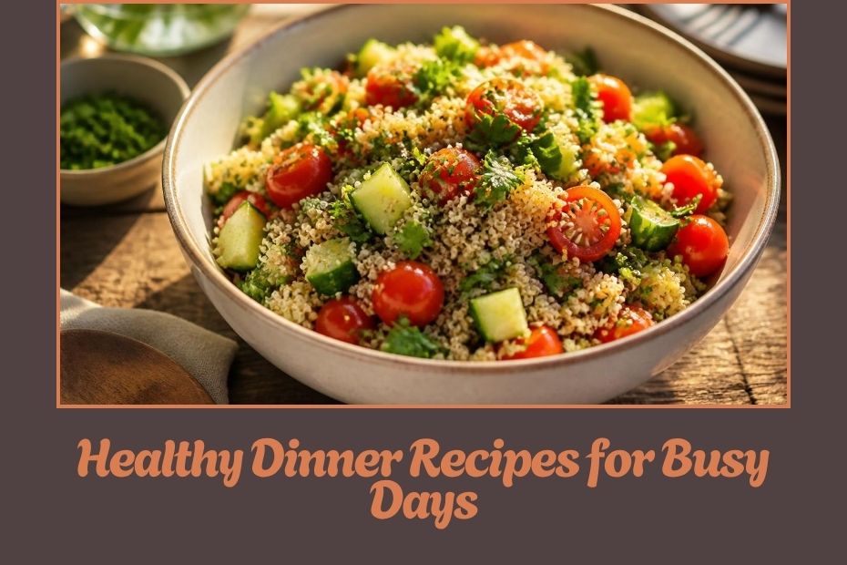 Healthy Dinner Recipes for Busy Days