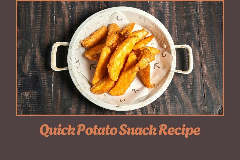 Quick Potato Snack Recipe