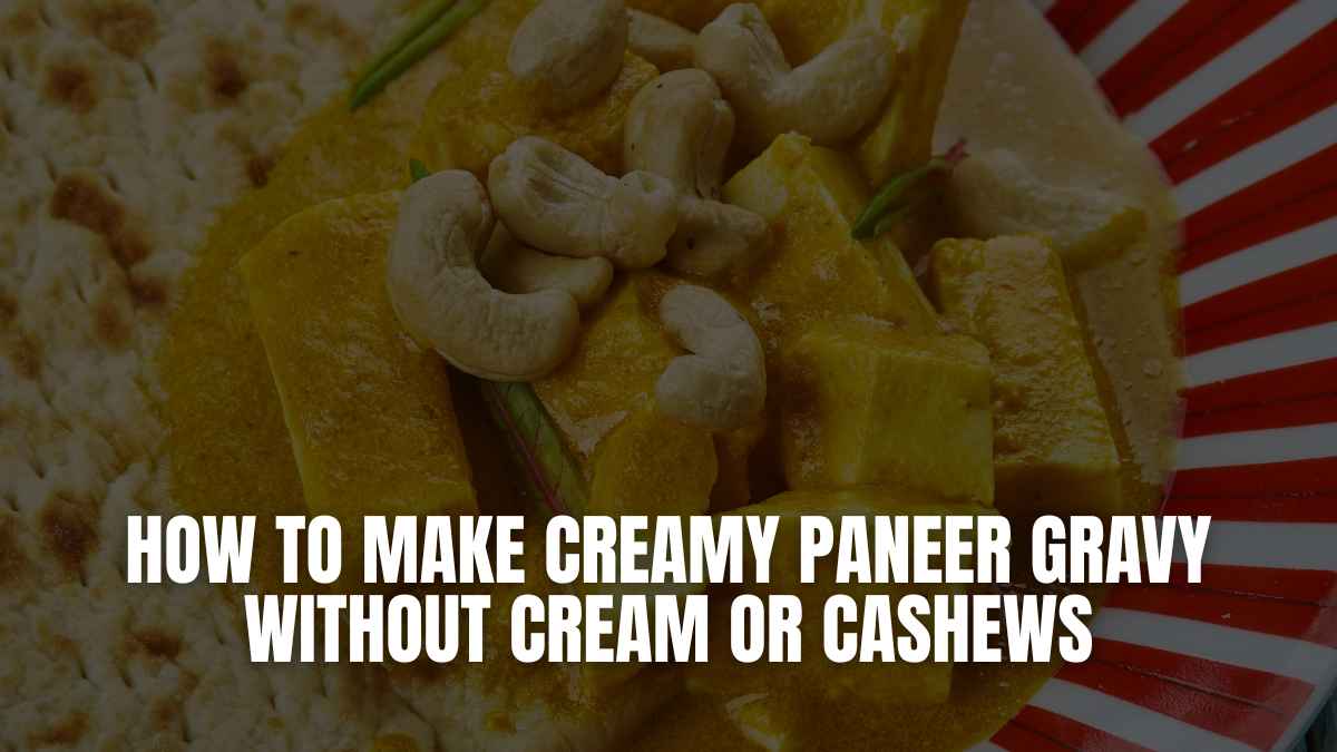 How to Make Creamy Paneer Gravy Without Cream Or Cashews