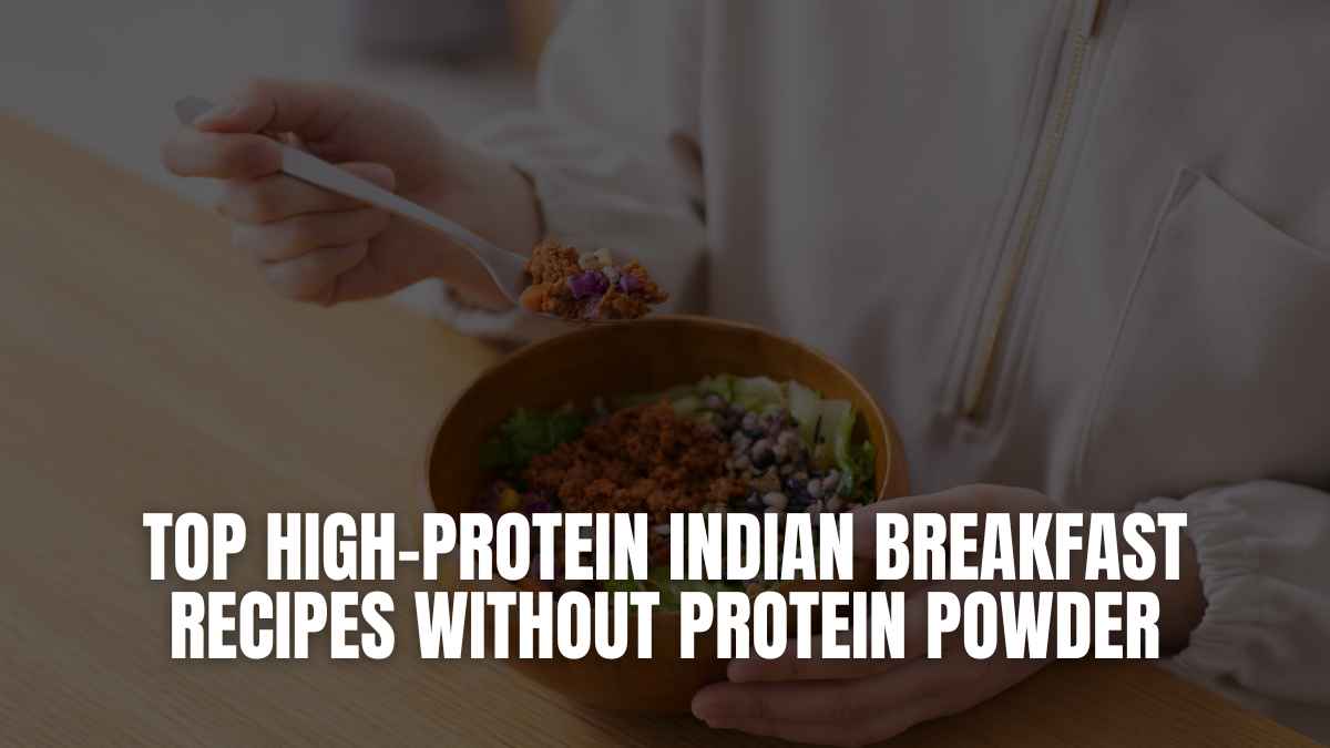 Top High-Protein Indian Breakfast Recipes Without Protein Powder